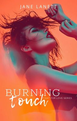 Burning Touch