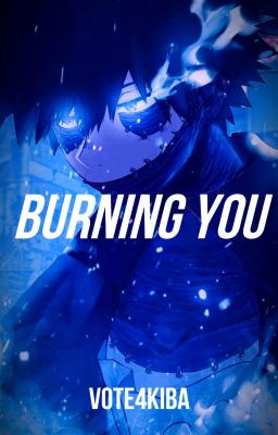 Burning You (Dabi x Reader)