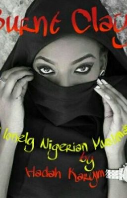 Burnt Clay (A Nigerian Muslimah)