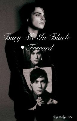 Bury Me In Black • Frerard