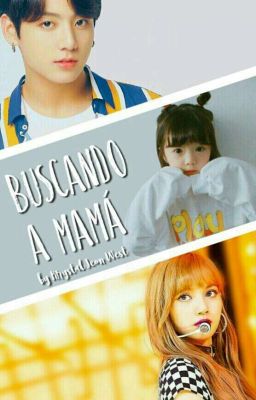 Buscando a Mamá (BAM#1) | Liskook