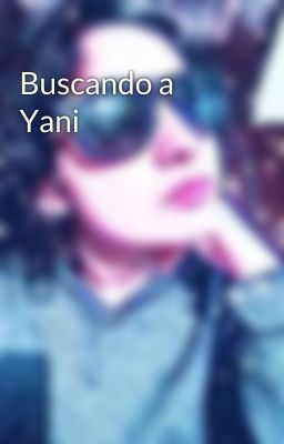 Buscando a Yani 