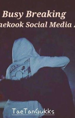 Busy Breaking -  Taekook Social Media Au✔️