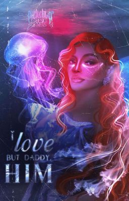  🌊 ❛ ..BUT DADDY I LOVE HIM!  cover shop 