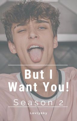 But I Want You || Season 2