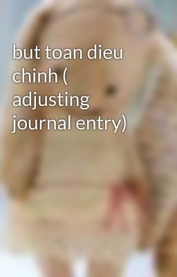 but toan dieu chinh ( adjusting journal entry)