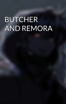 BUTCHER AND REMORA