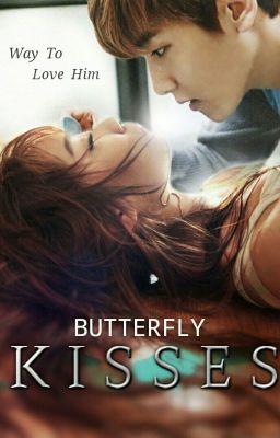 Butterfly Kisses : Way To Love Him