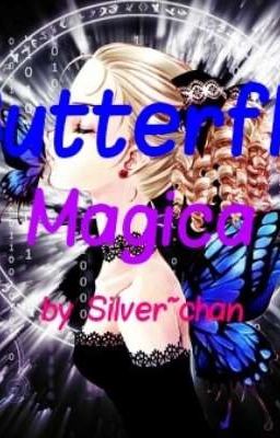 butterfly magica by Silver~chan (Book 1/2)