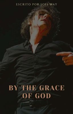 By the grace of God ➺Frerard