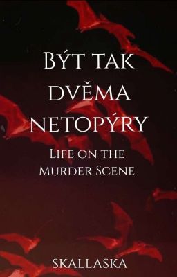 Být tak dvěma netopýry: Life on the Murder Scene