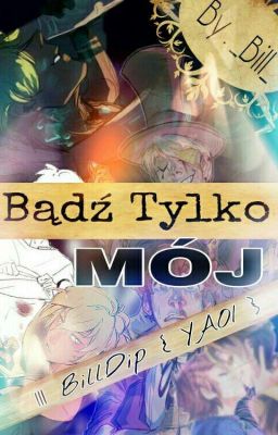 Bądź Tylko Mój {Yaoi} || BillDip