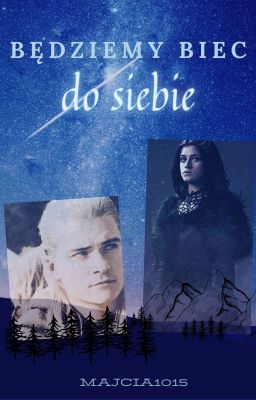 Będziemy biec do siebie || Legolas & Kathrin