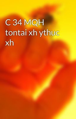 C 34 MQH tontai xh ythuc xh