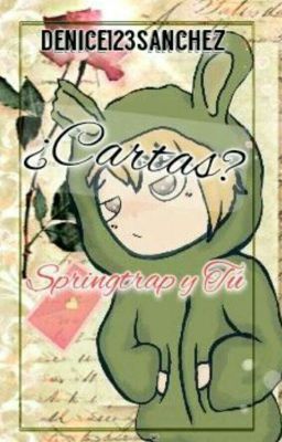  [C A R T A S?] Springtrap y tu ~Fnafhs~