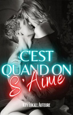 C'est Quand On S'aime | Terminée