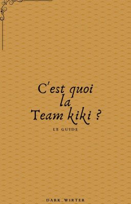 C'est quoi la Team kiki ? Le guide (2/3)