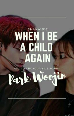 [C]When I Be A Child Again//ParkWoojin//