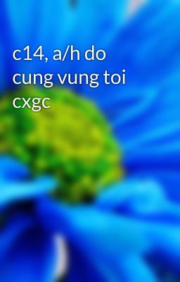 c14, a/h do cung vung toi cxgc