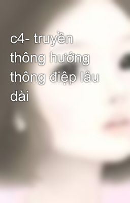 c4- truyền thông hướng thông điệp lâu dài