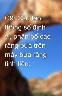 C9: Cấu tạo, thông số định vị, phân bố các răng bừa trên máy bừa răng tịnh tiến: