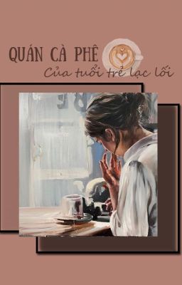 Cà phê Online: Quán cà phê của tuổi trẻ lạc lối