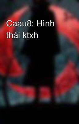 Caau8: Hình thái ktxh