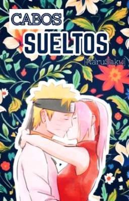 Cabos sueltos [NaruSaku] [✓]