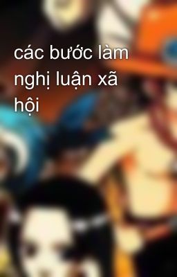 các bước làm nghị luận xã hội