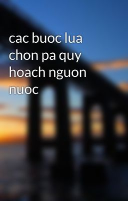 cac buoc lua chon pa quy hoach nguon nuoc