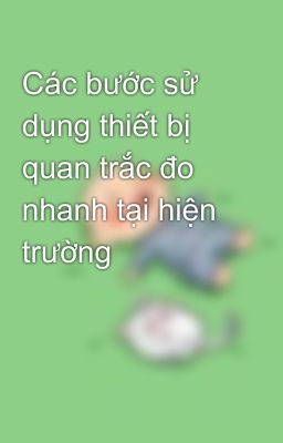 Các bước sử dụng thiết bị quan trắc đo nhanh tại hiện trường