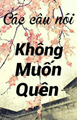 Các câu nói không muốn quên