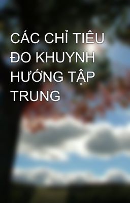 CÁC CHỈ TIÊU ĐO KHUYNH HƯỚNG TẬP TRUNG