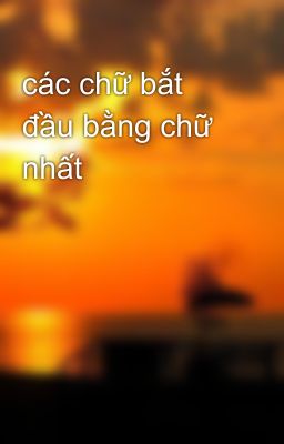 các chữ bắt đầu bằng chữ nhất