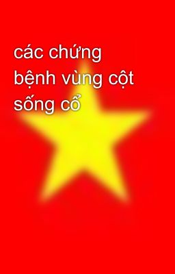 các chứng bệnh vùng cột sống cổ