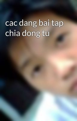 cac dang bai tap chia dong tu