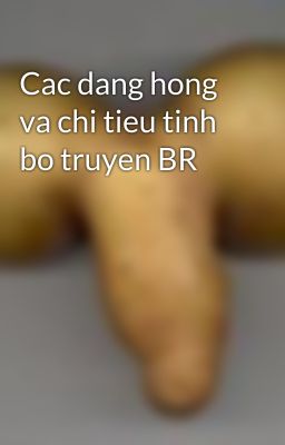 Cac dang hong va chi tieu tinh bo truyen BR