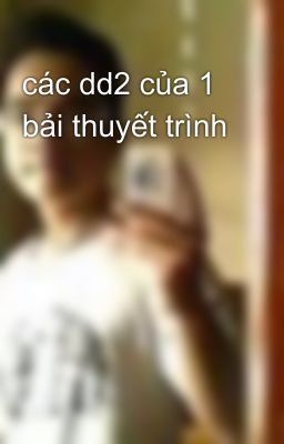 các dd2 của 1 bải thuyết trình