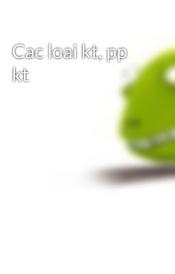 Cac loai kt, pp kt