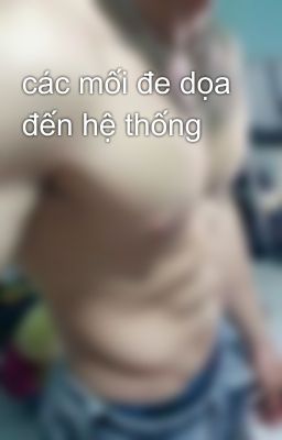 các mối đe dọa đến hệ thống