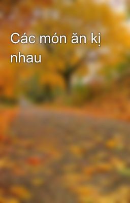 Các món ăn kị nhau