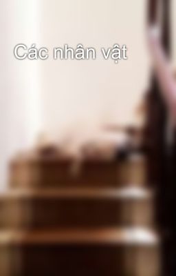 Các nhân vật