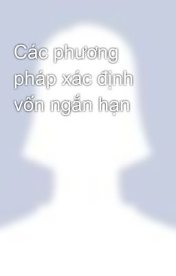 Các phương pháp xác định vốn ngắn hạn