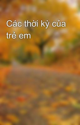 Các thời kỳ của trẻ em