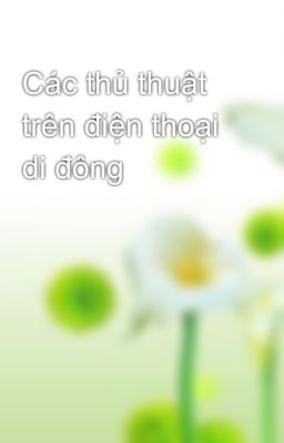 Các thủ thuật trên điện thoại di đông