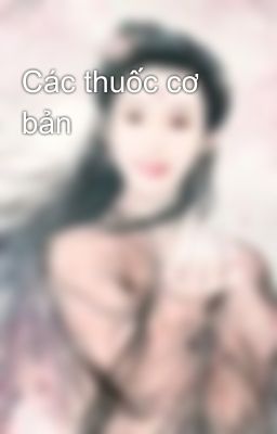 Các thuốc cơ bản