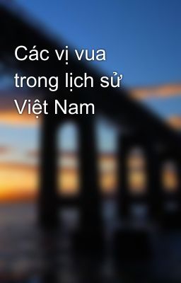 Các vị vua trong lịch sử Việt Nam