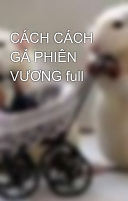 CÁCH CÁCH GẢ PHIÊN VƯƠNG full