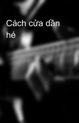 Cách cửa dần hé