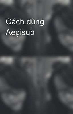 Cách dùng Aegisub 